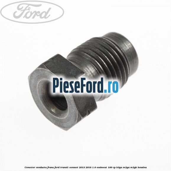Conector conducta frana Ford Transit Connect 2013-2018 1.0 EcoBoost 100 cp B3GA, M2GA, M2GB benzina