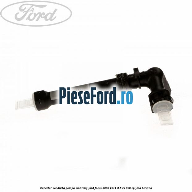 Conector conducta pompa ambreiaj Ford Focus 2008-2011 2.5 RS 305 cp JZDA benzina