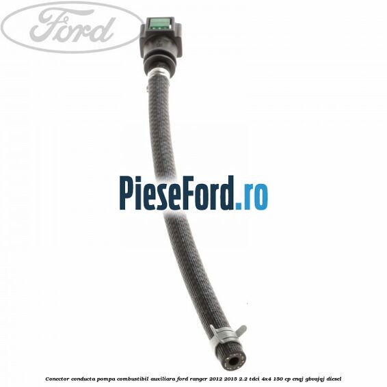 Conector conducta pompa combustibil auxiliara Ford Ranger 2012-2015 2.2 TDCi 4x4 150 cp ENQJ, GBVAJQJ diesel