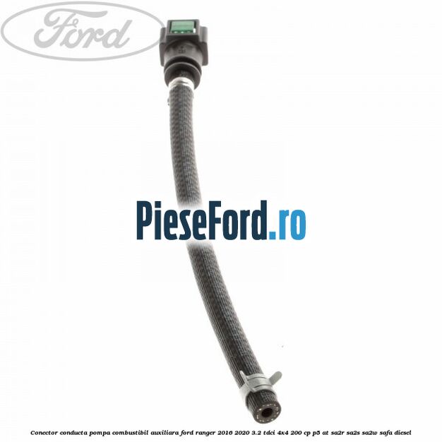 Conector conducta pompa combustibil auxiliara Ford Ranger 2016-2020 3.2 TDCi 4x4 200 cp P5-AT, SA2R, SA2S, SA2W, SAFA diesel