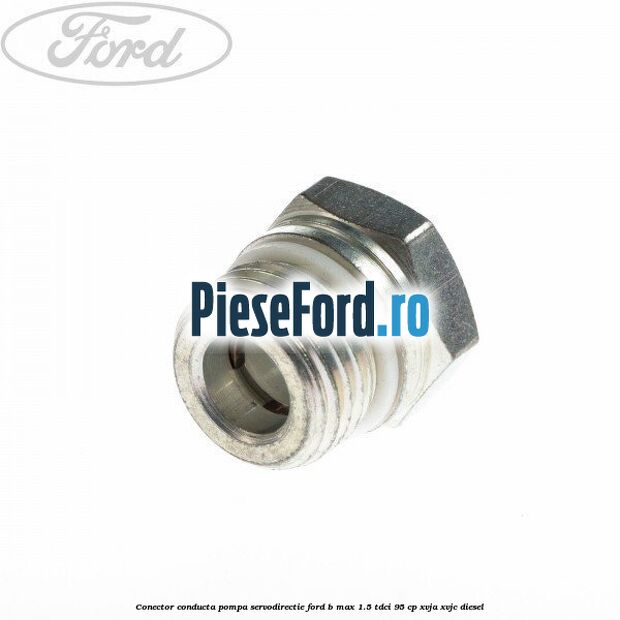 Conector conducta pompa servodirectie Ford B-Max 1.5 TDCi 95 cp XVJA, XVJC diesel