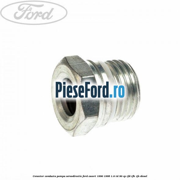 Conector conducta pompa servodirectie Ford Escort 1990-1995 1.8 TD 90 cp