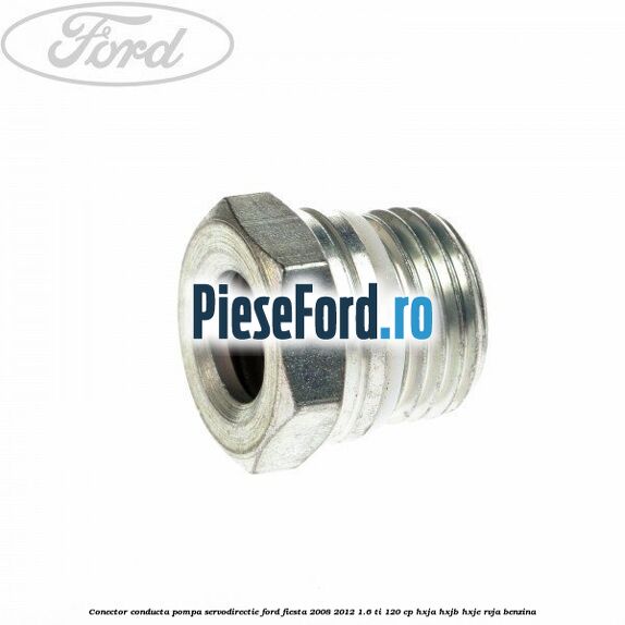 Conector conducta pompa servodirectie Ford Fiesta 2008-2012 1.6 Ti 120 cp