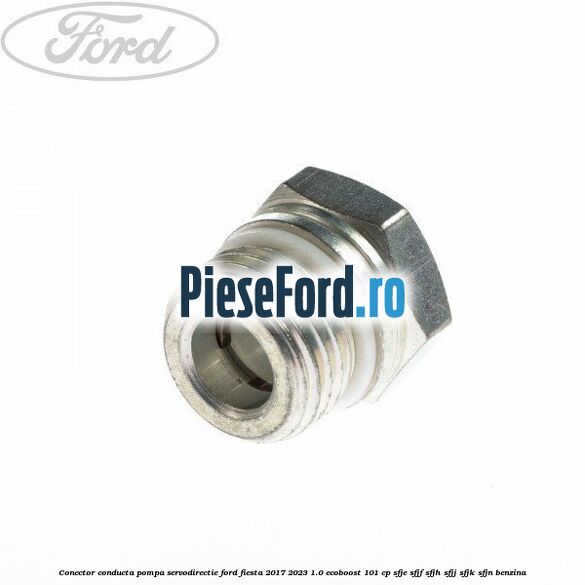 Conector conducta pompa servodirectie Ford Fiesta 2017-2023 1.0 EcoBoost 101 cp Conector conducta pompa servodirectie Ford Fiesta 2017-2023 1.0 EcoBoost 101 cp SFJE, SFJF, SFJH, SFJJ, SFJK, SFJN benzina