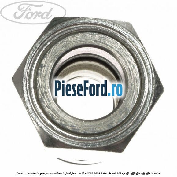 Conector conducta pompa servodirectie Ford Fiesta Active 2018-2023 1.0 EcoBoost 101 cp SFJE, SFJF, SFJH, SFJJ, SFJK benzina