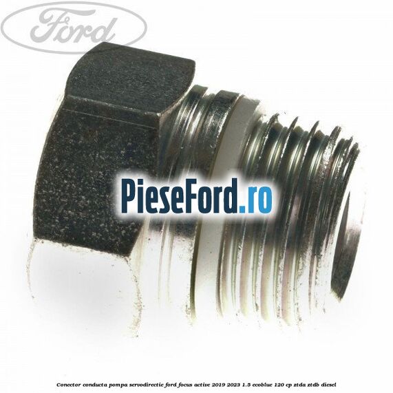 Conector conducta pompa servodirectie Ford Focus Active 2019-2023 1.5 EcoBlue 120 cp ZTDA, ZTDB diesel