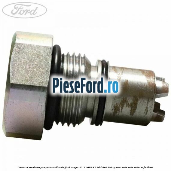 Conector conducta pompa servodirectie Ford Ranger 2012-2015 3.2 TDCi 4x4 200 cp ENSA, SA2R, SA2S, SA2W, SAFA diesel