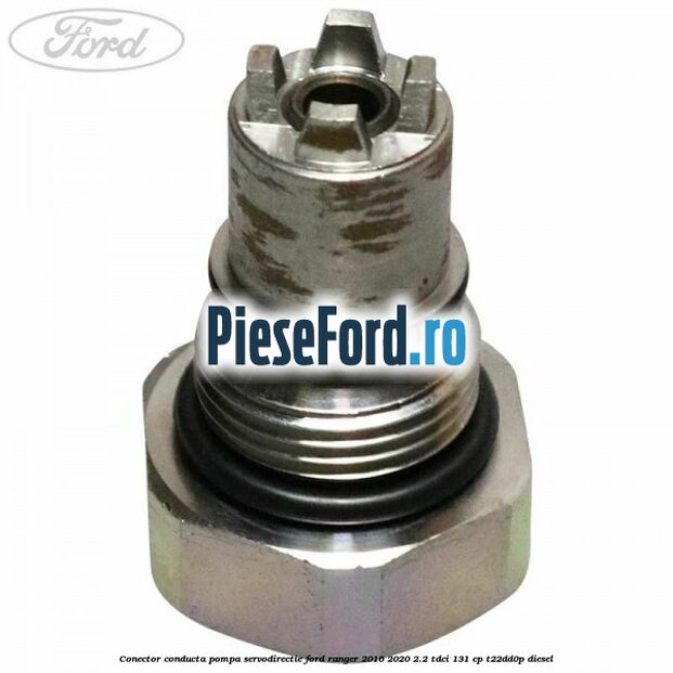 Conector conducta pompa servodirectie Ford Ranger 2016-2020 2.2 TDCi 131 cp T22DD0P diesel
