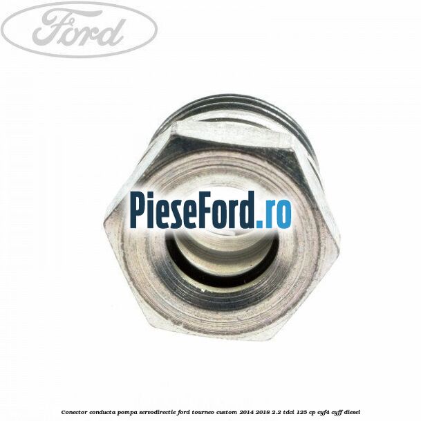 Conector conducta pompa servodirectie Ford Tourneo Custom 2014-2018 2.2 TDCi 125 cp Conector conducta pompa servodirectie Ford Tourneo Custom 2014-2018 2.2 TDCi 125 cp CYF4, CYFF diesel