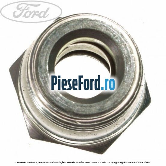 Conector conducta pompa servodirectie Ford Transit Courier 2014-2018 1.5 TDCi 75 cp UGCA, UGCB, XUCC, XUCD, XUCE diesel