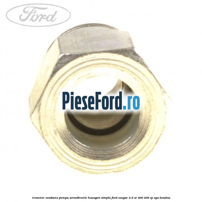 Conector conducta pompa servodirectie haxagon simplu Ford Cougar 2.5 ST 200 205 cp SGA benzina