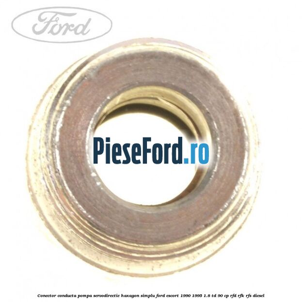 Conector conducta pompa servodirectie haxagon simplu Ford Escort 1990-1995 1.8 TD 90 cp RFD, RFK, RFS diesel