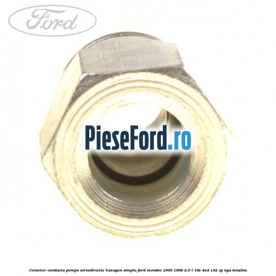 Conector conducta pompa servodirectie haxagon simplu Ford Mondeo 1993-1996 2.0 i 16V 4x4 132 cp NGA benzina