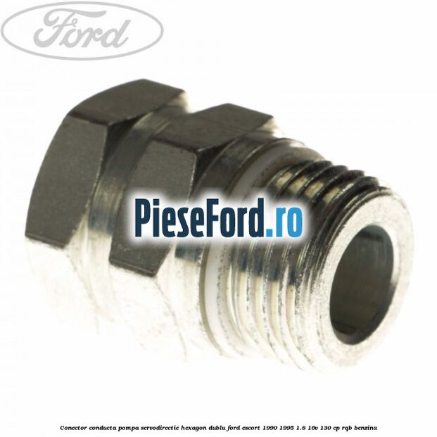 Conector conducta pompa servodirectie hexagon dublu Ford Escort 1990-1995 1.8 16V 130 cp RQB benzina