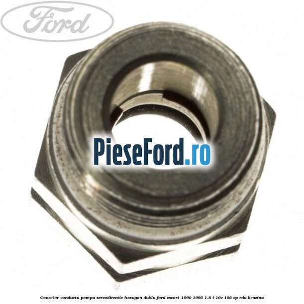 Conector conducta pompa servodirectie hexagon dublu Ford Escort 1990-1995 1.8 i 16V 105 cp RDA benzina