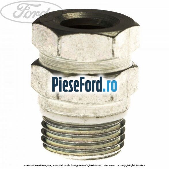 Conector conducta pompa servodirectie hexagon dublu Ford Escort 1995-1998 1.4 75 cp F4B, FUH benzina