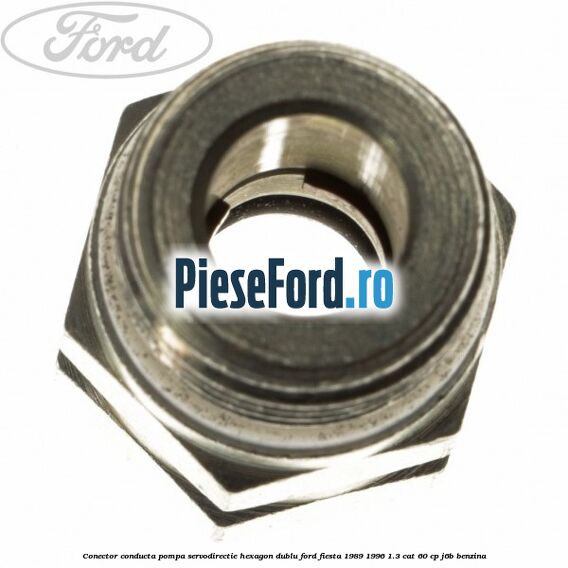 Conector conducta pompa servodirectie hexagon dublu Ford Fiesta 1989-1996 1.3 CAT 60 cp J6B benzina