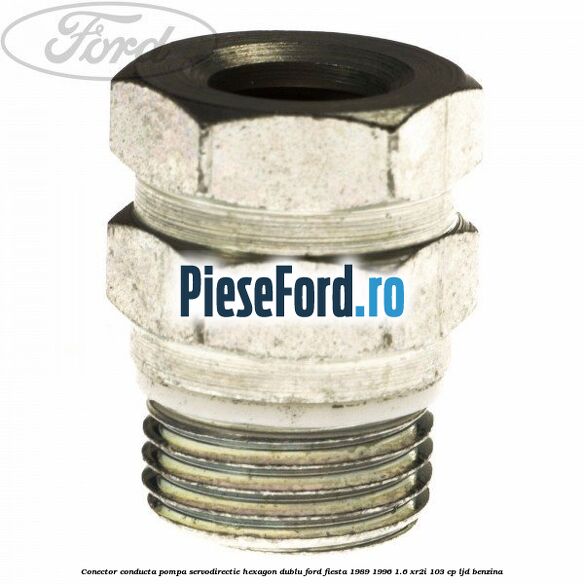 Conector conducta pompa servodirectie hexagon dublu Ford Fiesta 1989-1996 1.6 XR2i 103 cp LJD benzina