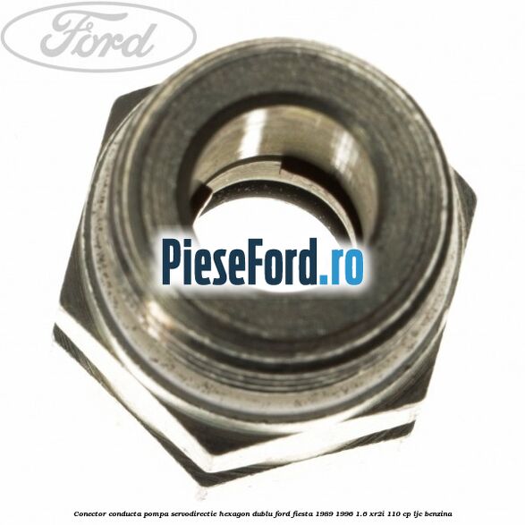 Conector conducta pompa servodirectie hexagon dublu Ford Fiesta 1989-1996 1.6 XR2i 110 cp LJC benzina