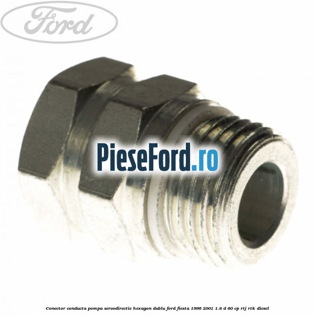 Conector conducta pompa servodirectie hexagon dublu Ford Fiesta 1996-2001 1.8 D 60 cp Conector conducta pompa servodirectie hexagon dublu Ford Fiesta 1996-2001 1.8 D 60 cp RTJ, RTK diesel