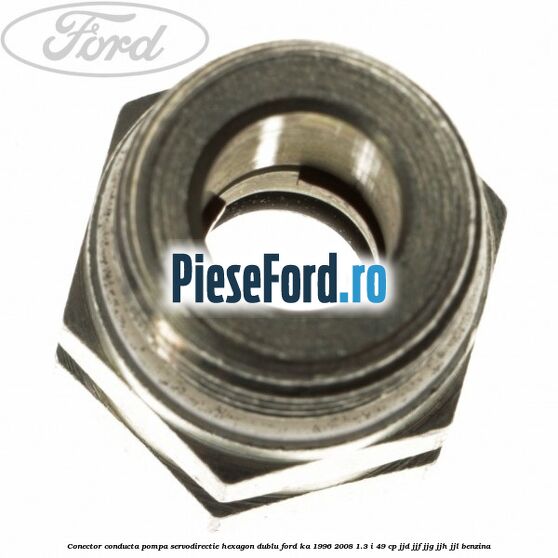 Conector conducta pompa servodirectie hexagon dublu Ford Ka 1996-2008 1.3 i 49 cp JJD, JJF, JJG, JJH, JJL benzina