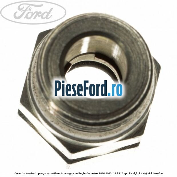 Conector conducta pompa servodirectie hexagon dublu Ford Mondeo 1996-2000 1.8 i 115 cp RKB, RKF, RKH, RKJ, RKK benzina