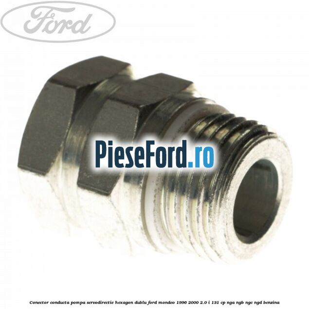 Conector conducta pompa servodirectie hexagon dublu Ford Mondeo 1996-2000 2.0 i 131 cp NGA, NGB, NGC, NGD benzina