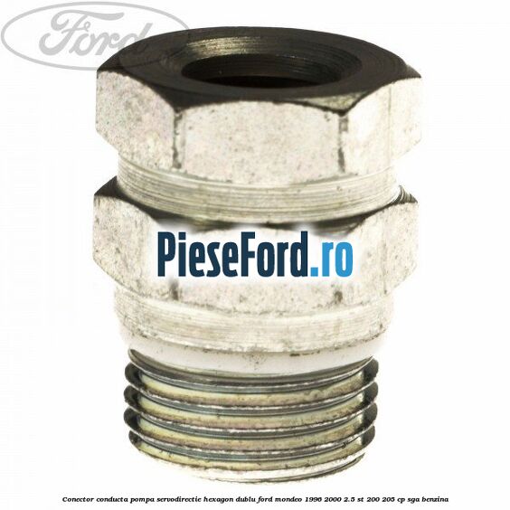Conector conducta pompa servodirectie hexagon dublu Ford Mondeo 1996-2000 2.5 ST 200 205 cp SGA benzina