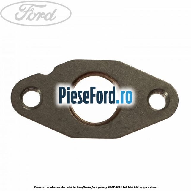 Conector conducta retur ulei turbosuflanta Ford Galaxy 2007-2014 1.8 TDCi 100 cp Conector conducta retur ulei turbosuflanta Ford Galaxy 2007-2014 1.8 TDCi 100 cp FFWA diesel