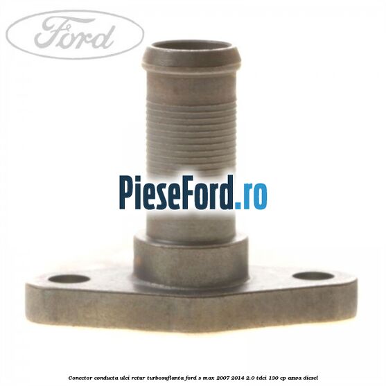 Conector conducta ulei retur turbosuflanta Ford S-Max 2007-2014 2.0 TDCi 130 cp AZWA diesel