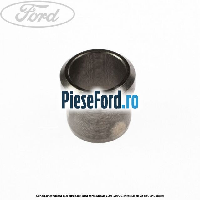 Conector conducta ulei turbosuflanta Ford Galaxy 1995-2000 1.9 TDI 90 cp 1Z, AHU, ANU diesel