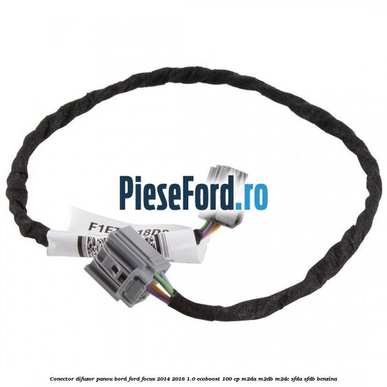 Conector difuzor panou bord Ford Focus 2014-2018 1.0 EcoBoost 100 cp Conector difuzor panou bord Ford Focus 2014-2018 1.0 EcoBoost 100 cp M2DA, M2DB, M2DC, SFDA, SFDB benzina