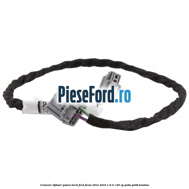 Conector difuzor panou bord Ford Focus 2014-2018 1.6 Ti 125 cp Conector difuzor panou bord Ford Focus 2014-2018 1.6 Ti 125 cp PNDA, PNDD benzina