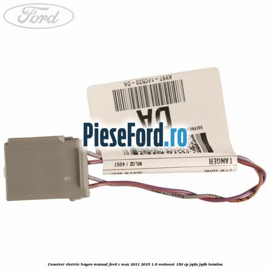 Conector electric hayon manual Ford C-Max 2011-2015 1.6 EcoBoost 150 cp Conector electric hayon manual Ford C-Max 2011-2015 1.6 EcoBoost 150 cp JQDA, JQDB benzina