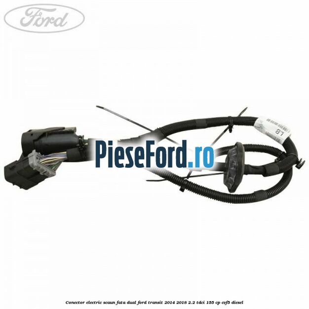 Conector electric scaun fata dual Ford Transit 2014-2018 2.2 TDCi 155 cp Conector electric scaun fata dual Ford Transit 2014-2018 2.2 TDCi 155 cp CVF5 diesel