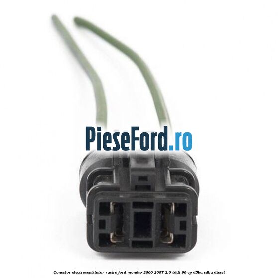 Conector electroventilator racire Ford Mondeo 2000-2007 2.0 TDDI 90 cp D5BA, SDBA diesel