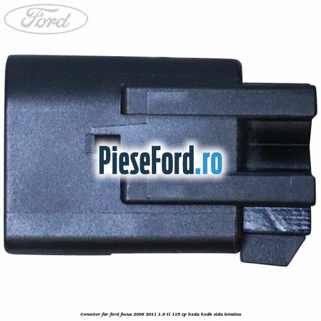 Conector far Ford Focus 2008-2011 1.6 Ti 115 cp HXDA, HXDB, SIDA benzina