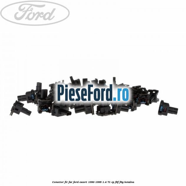 Conector fir far Ford Escort 1990-1995 1.4 71 cp F6F, F6G benzina