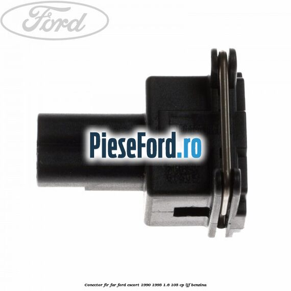 Conector fir far Ford Escort 1990-1995 1.6 105 cp LJF benzina