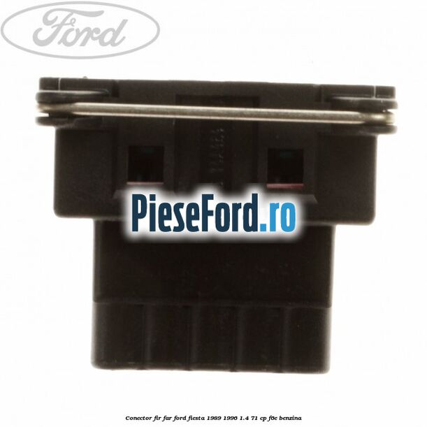 Conector fir far Ford Fiesta 1989-1996 1.4 71 cp F6E benzina