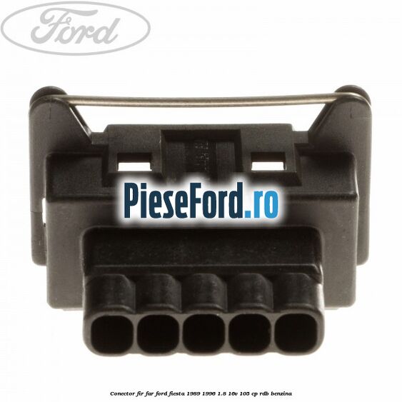 Conector fir far Ford Fiesta 1989-1996 1.8 16V 105 cp RDB benzina