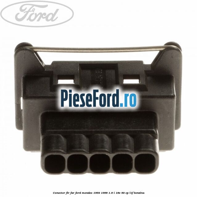 Conector fir far Ford Mondeo 1993-1996 1.6 i 16V 90 cp L1F benzina