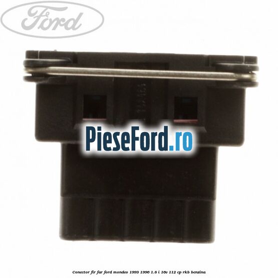 Conector fir far Ford Mondeo 1993-1996 1.8 i 16V 112 cp RKB benzina