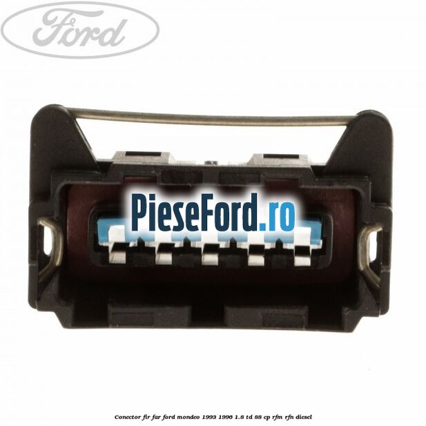Conector fir far Ford Mondeo 1993-1996 1.8 TD 88 cp RFM, RFN diesel