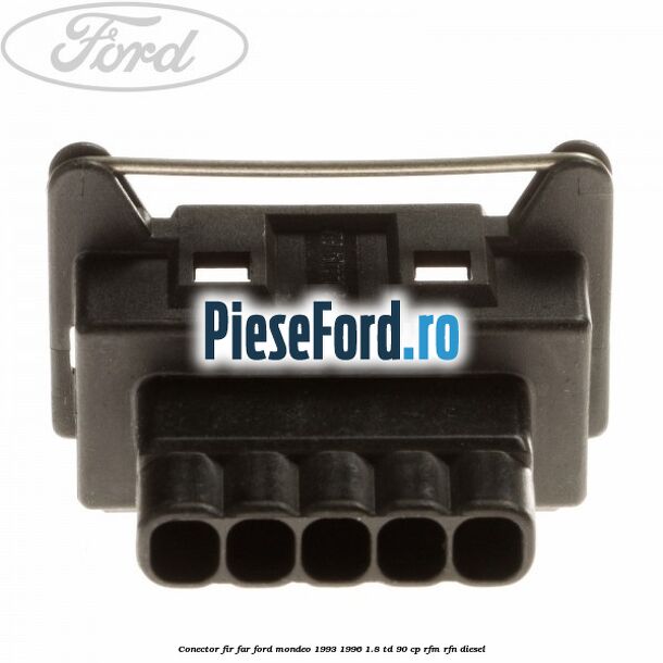 Conector fir far Ford Mondeo 1993-1996 1.8 TD 90 cp RFM, RFN diesel