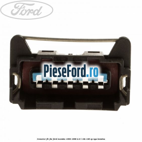 Conector fir far Ford Mondeo 1993-1996 2.0 i 16V 136 cp Conector fir far Ford Mondeo 1993-1996 2.0 i 16V 136 cp NGA benzina