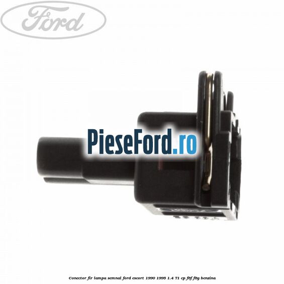 Conector fir lampa semnal Ford Escort 1990-1995 1.4 71 cp F6F, F6G benzina