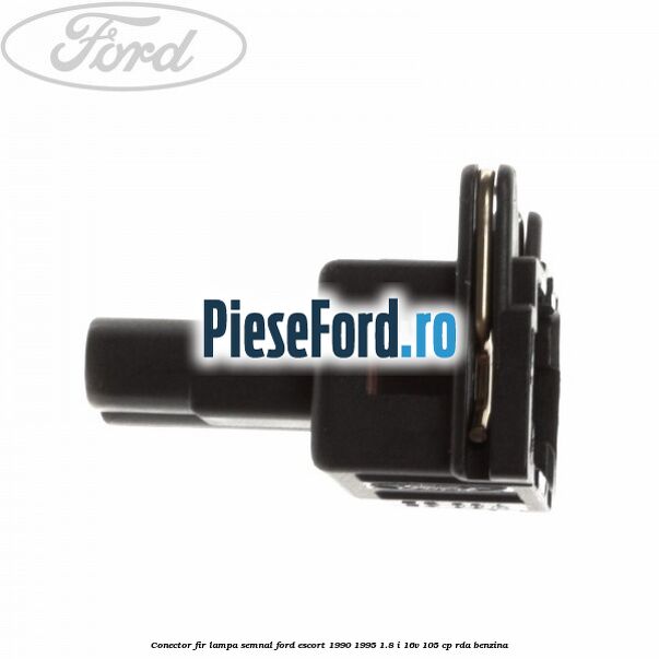Conector fir lampa semnal Ford Escort 1990-1995 1.8 i 16V 105 cp RDA benzina