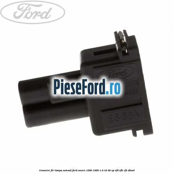 Conector fir lampa semnal Ford Escort 1990-1995 1.8 TD 90 cp RFD, RFK, RFS diesel