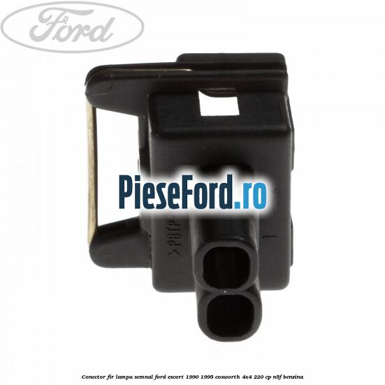 Conector fir lampa semnal Ford Escort 1990-1995 Cosworth 4x4 220 cp N5F benzina